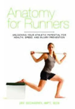 Anatomy for Runners: Unlocking Your Athletic Potential for Health, Speed, and Injury Prevention | O#Health