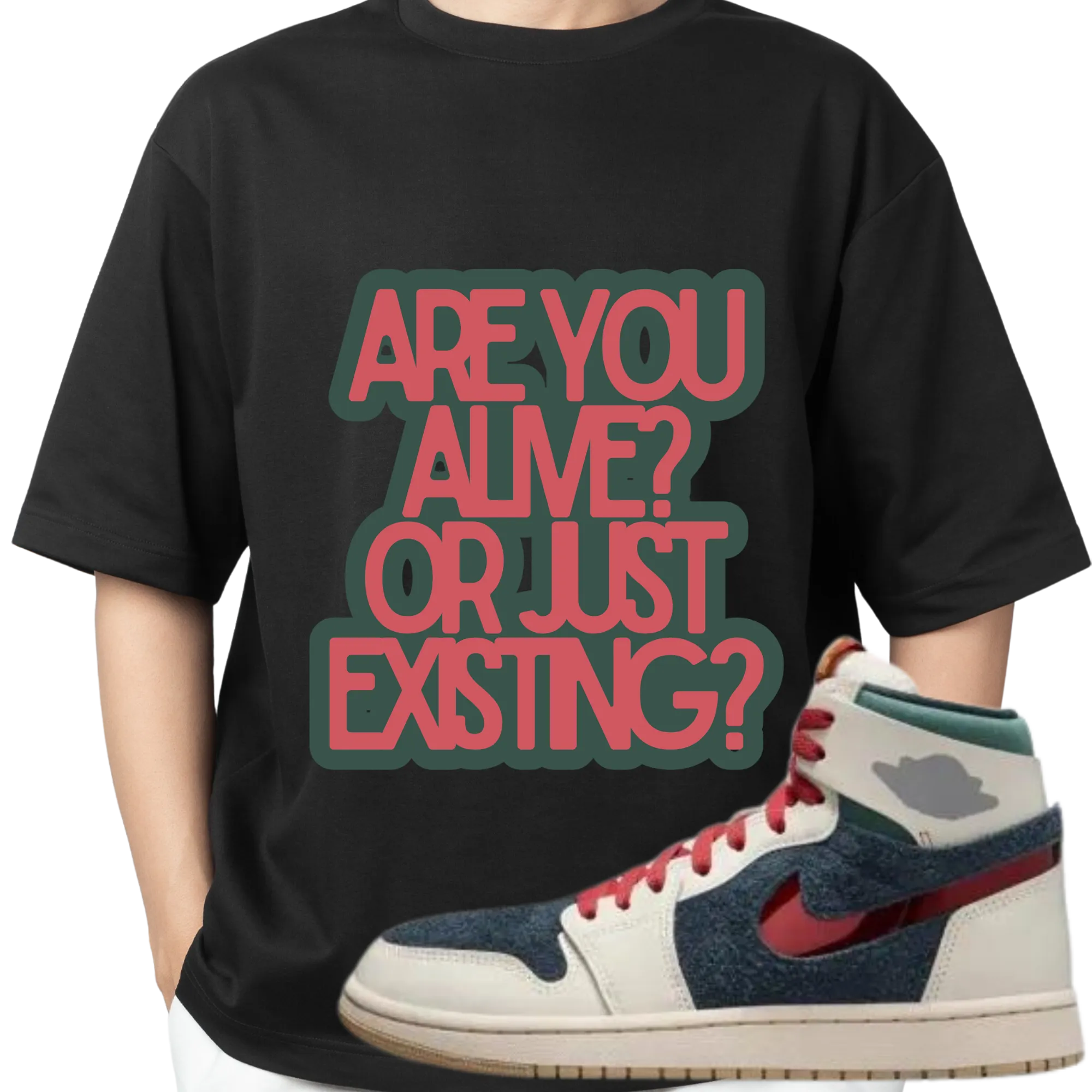 Are You Alive or Just Existing T-shirt Matches New Release Zoom Sneakers