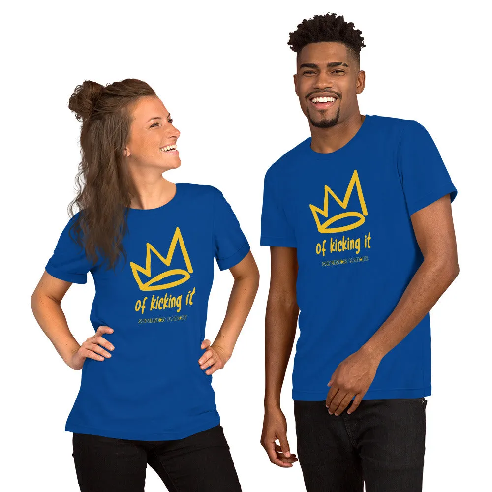 T-Shirt - King/Queen of Kicking It (Adult Unisex)*